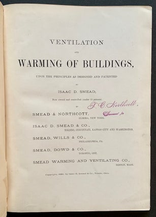 Ventilation and Warming of Buildings, upon the Principles as Designed and Patented by Isaac D. Smead AND an Additional Laid-In Booklet