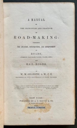 Item #21238 A Manual of the Priciples and Practice of Road-Making: Comprising the Location,...