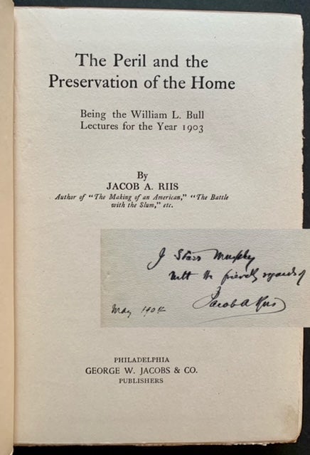 Item #21285 The Peril and the Preservation of the Home: Being the William L. Bull Lectures for the Year 1903. Jacob A. Riis.