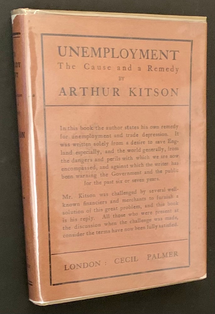 Item #21311 Unemployment: The Cause and a Remedy. Arthur Kitson.