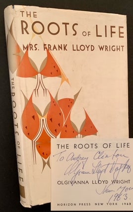 Item #21318 The Roots of Life. Mrs. Frank Lloyd Wright, Olgivanna Lloyd Wright