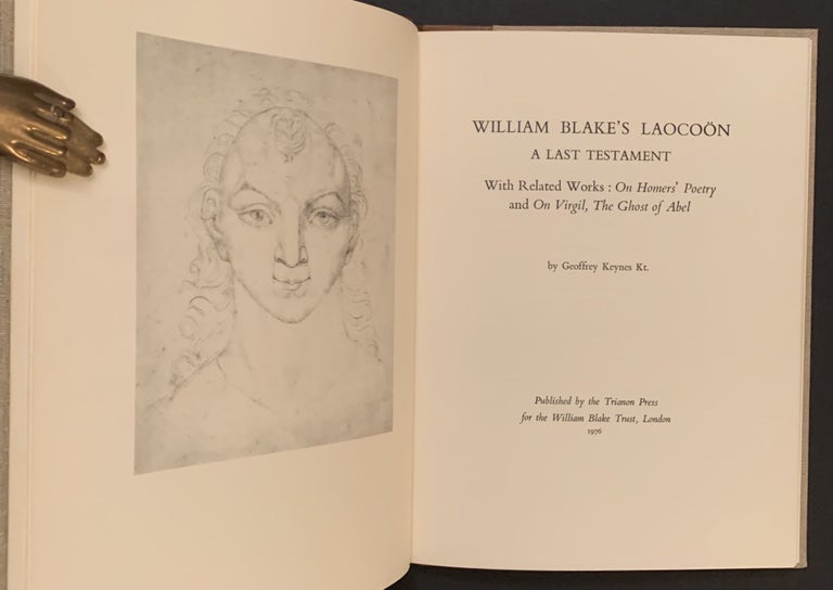 Item #21324 William Blake's Laocoon: A Last Testament -- With Related Works: "On Homer's Poetry" and "On Virgil, The Ghost of Abel" Geoffrey Keynes Kt. William Blake's Laocoon: A. Last Testament -- With Related Works: "One Homer's Poetry", The Ghost of Abel" "On Virgil.