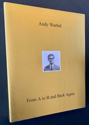 Item #21333 Andy Warhol -- From A to B and Back Again. Andy Warhol, Donna De Salvo