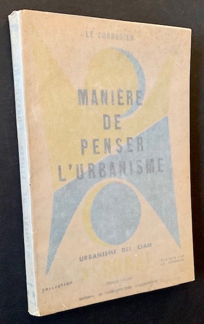 Item #21349 Maniere de Penser L'Urbanisme: Urbanisme des CIAM (In Its Glassine Dustjacket). Le Corbusier.