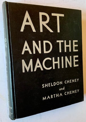 Item #21375 Art and the Machine: An Account of Industrial Design in 20th-Century America. Sheldon...