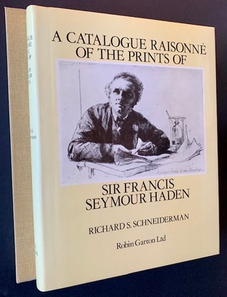 Item #21432 A Catalogue Raisonne of the Prints of Sir Francis Seymour Haden. Richard S. Schneiderman