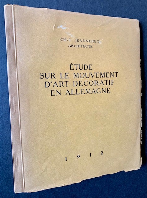 Item #21444 Etude sur le Mouvement d'Art Decoratif en Allemagne ("A Study of the Decorative Arts Movement in Germany"). Ch. E. Jeanneret, Le Corbusier.