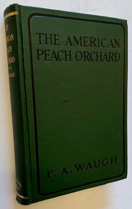 Item #21473 The American Peach Orchard: A Sketch of the Practice of Peach Growing in North...