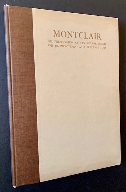 Item #21484 Montclair: The Preservation of Its Natural Beauty and Its Improvement as a Residence Town