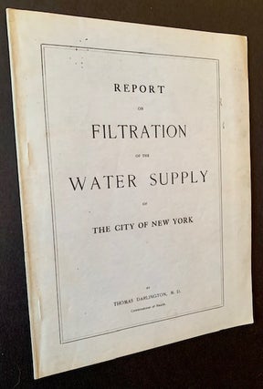 Item #21490 Report on Filtration of the Water Supply of the City of New York. M. D. Thomas...