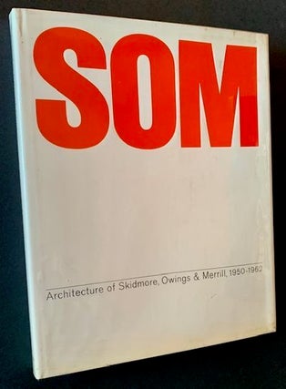 Item #21548 Architecture of Skidmore, Owings & Merrill, 1950-1962. Ernst Danz, Henry Russell...