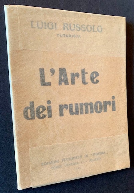 Item #21553 L'Arte dei Rumori ("The Art of Noises"). Luigi Russolo -- Futurista.