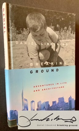 Item #21558 Breaking Ground: Adventures in Life and Architecture. Daniel Libeskind