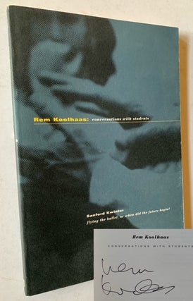 Item #21569 Rem Koolhaas: Conversations with Students. Sanford Kwinter