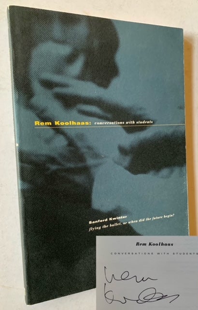 Item #21569 Rem Koolhaas: Conversations with Students. Sanford Kwinter.
