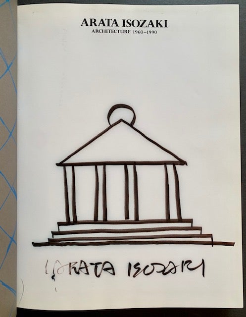 Item #21574 Arata Isozaki: Architecture 1960-1990 (Signed with Original Drawing). David B. Stewart, Hajime Yatsuka.