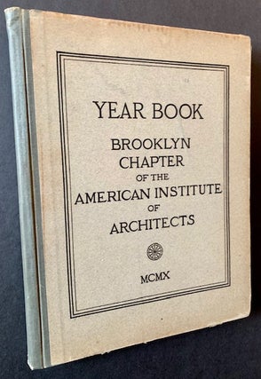 Item #21576 Year Book of the Brooklyn Chapter of the American Institute of Architects (1910). Ed...