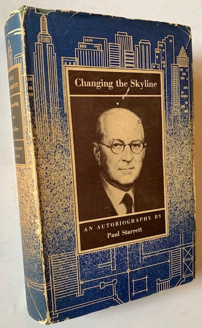 Item #21587 Changing the Skyline -- An Autobiography (Signed by Paul Starrett AND in Dustjacket). Paul Starrett.