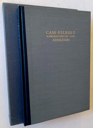 Item #21600 Reminiscences and Addresses. Cass Gilbert