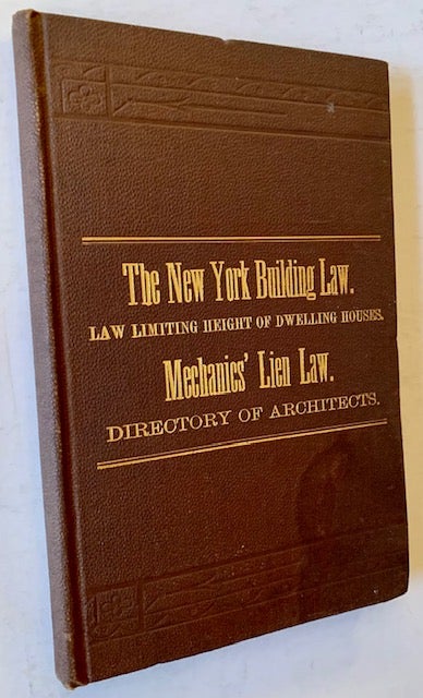 Item #21603 Law Relating to Buildings in the City of New York / Law Limiting the Height of Dwelling Houses / Mechanics' Lien Law for the City and State of New York 1885 (3 Separate Parts in 1 Volume). William J. Fryer.