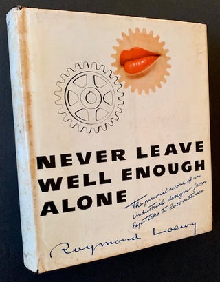 Item #21604 Never Leave Well Enough Alone. Raymond Loewy