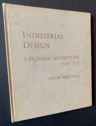 Item #21632 Industrial Design: A Pictorial Accounting 1929-1957. Henry Dreyfuss