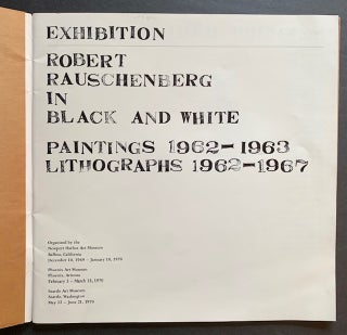 Robert Rauschenberg in Black and White: Paintings 1962-1963/ Lithographs 1962-1967