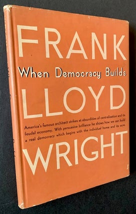 Item #21664 When Democracy Builds. Frank Lloyd Wright