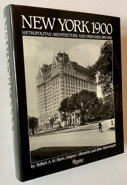 Item #21671 New York 1900: Metropolitan Architecture and Urbanism 1890-1915. Gregory Gilmartin Robert A. M. Stern, John Massengale.