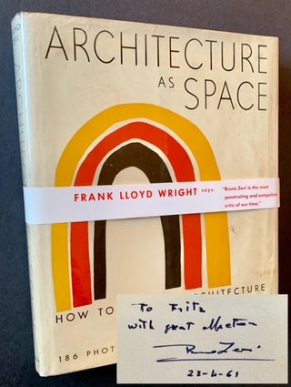 Item #21699 Architecture as Space: How to Look at Architecture (Signed by Bruno Zevi and with...