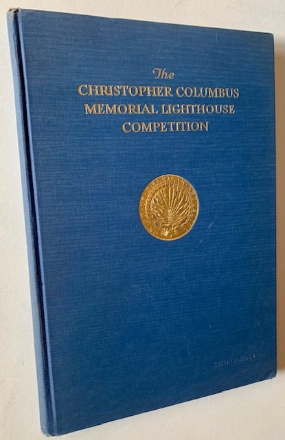 Item #21725 Program and Rules of the Second Competition for the Selection of an Architect for the Monumental Lighthouse Which the Nations of the World Will Erect in the Dominican Republic to the Memory of Christopher Columbus. technical Adviser Albert Kelsey.