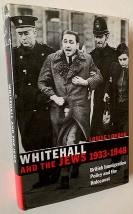 Item #21751 Whitehall and the Jews: British Immigration Policy and the Holocaust. Louise London