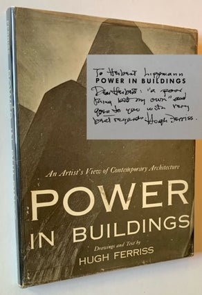 Item #21776 Power in Buildings: An Artist's View of Contemporary Architecture. Hugh Ferriss