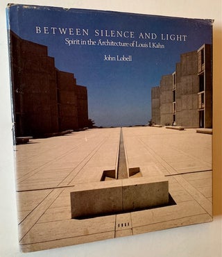 Item #21829 Between Silence and Light: Spirit in the Architecture of Louis I. Kahn. John Lobell