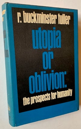 Item #21830 Utopia or Oblivion: The Prospects for Humanity. R. Buckminster Fuller