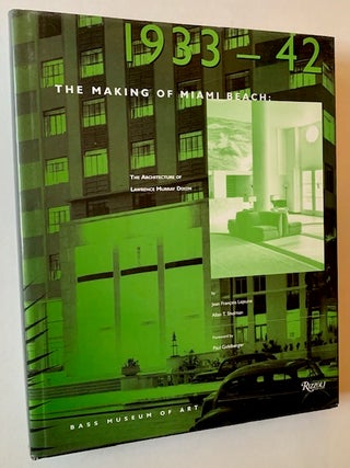 Item #21834 The Making of Miami Beach 1933-1942: The Architecture of Lawrence Murray Dixon. Jean...