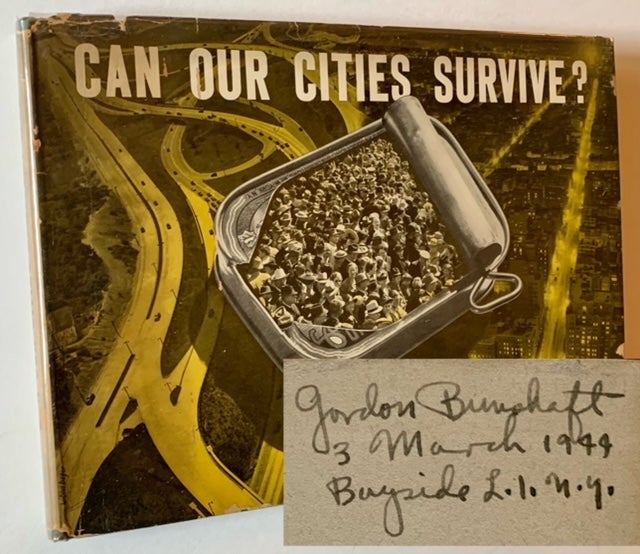 Item #21862 Can Our Cities Survive? An ABC of Urban Problems, Their Analysis, Their Solutions (Gordon Bunshaft's Copy). J L. Sert.