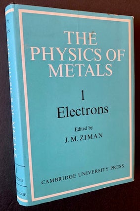 Item #21874 The Physics of Metals -- Vol. 1 (Electrons). Ed J M. Ziman