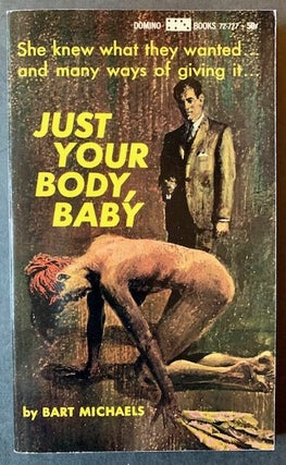 Item #21913 Just Your Body, Baby. Bart Michaels
