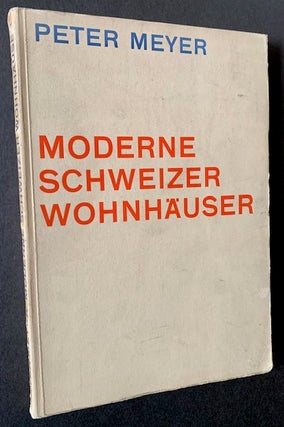 Item #21976 Moderne Schweizer Wohnhauser ("Modern Swiss Residential Buildings"). Peter Meyer