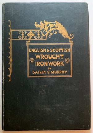 Item #22068 English & Scottish Wrought Ironwork: A Series of Examples of English Ironwork of the...
