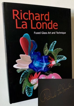 Item #22071 Richard La Londe: Fused Glass Art and Technique. Richard Parker La Londe