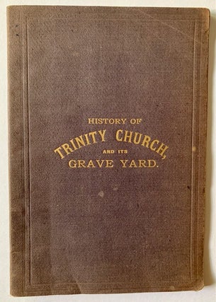 Item #22089 History of Trinity Church and Its Grave Yard. Allan Pollock