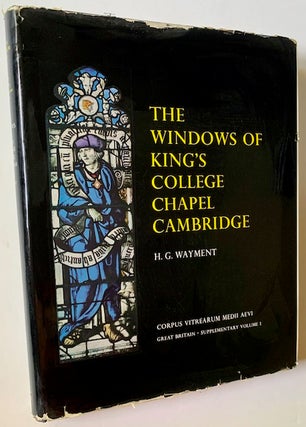 Item #22096 The Windows of King's College Chapel Cambridge. A Description and, H G. Wayment