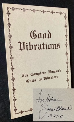 Item #22125 Good Vibrations: The Complete Woman's Guide to Vibrators. Invented and, Joani Blank