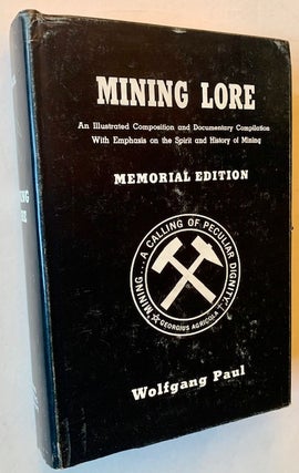 Item #22155 Mining Lore: An Illustrated Composition and Documentary Compilation -- With Emphasis...