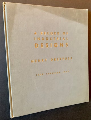 Item #22198 A Record of Industrial Designs: 1929 Through 1947. Henry Dreyfuss