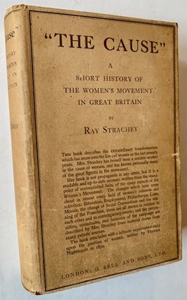 Item #22280 The Cause: A Short History of the Women's Movement in Great Britain. Ray Strachey