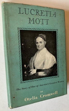 Item #22292 Lucretia Mott: The Story of One of America's Greatest Women (In Dustjacket). Otelia...