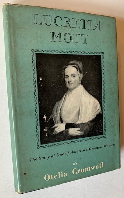 Item #22292 Lucretia Mott: The Story of One of America's Greatest Women (In Dustjacket). Otelia Cromwell.